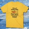 Bring a good lure to fish with daisy Fishermen T-shirt