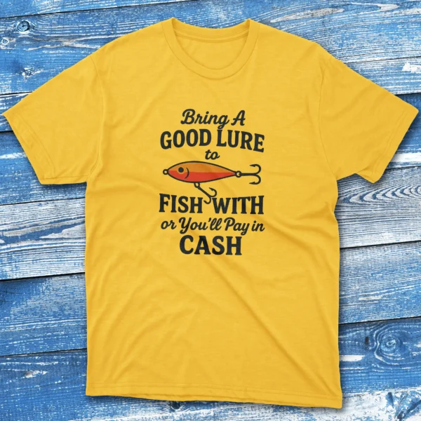Bring a good lure to fish with daisy Fishermen T-shirt