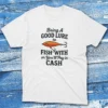 Bring a good lure to fish with white Fisherman Tee