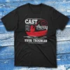 Cast away your troubles black Fishermen T-shirt