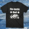 Fin tastic dad black Fisherman Tee
