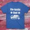 Fin tastic dad royal Anglers T-shirts