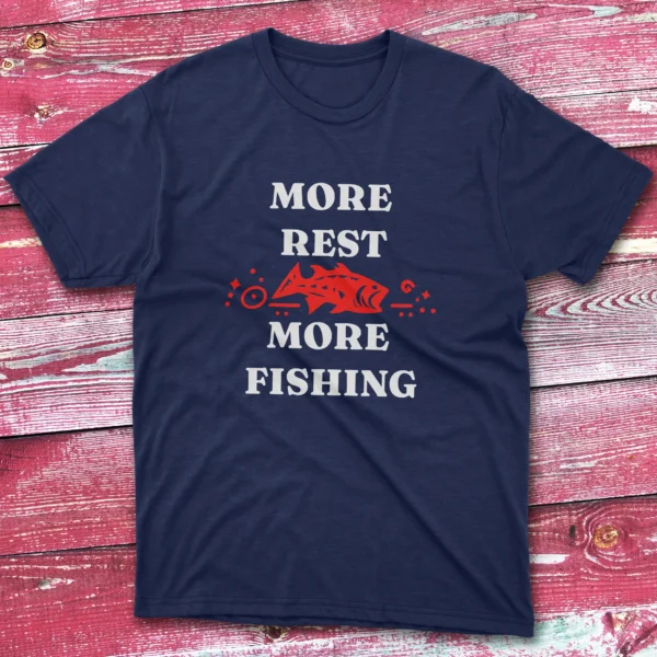 More rest means more fishing navy Fisherman Tee
