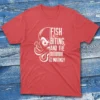 Fish are biting and the outdoor is inviting red Fishing T-shirt
