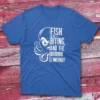 Fish are biting and the outdoor is inviting royal Fishermen T-shirt