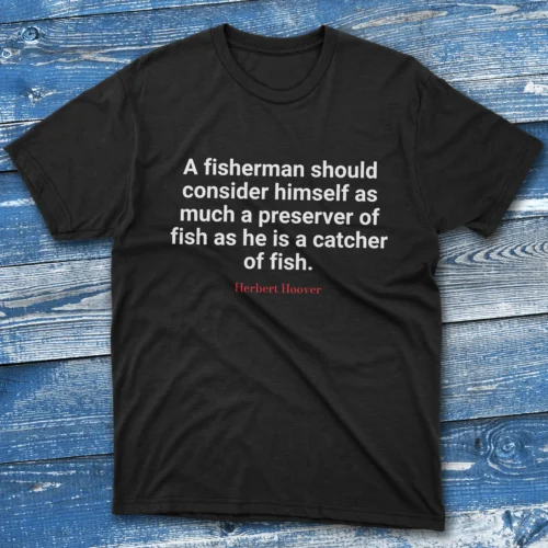 A fisherman should consider himself as much a preserver Black Fishing T-shirt