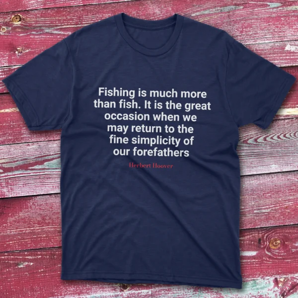 Fishing is much more that fish Navy Fishermen T-shirt