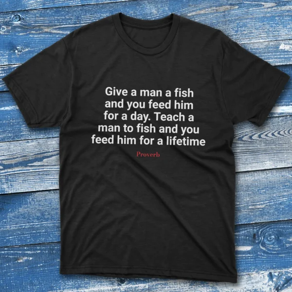 Give a man a fish and you feed him for a day Black Fishing T-shirt