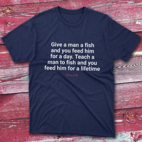 Give a man a fish and you feed him for a day Navy Fishermen T-shirt
