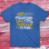 Keep tradtions royal Fisherman Tee