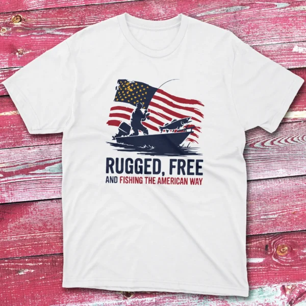 rugged, free, and fishing the american way white Fisherman Tee