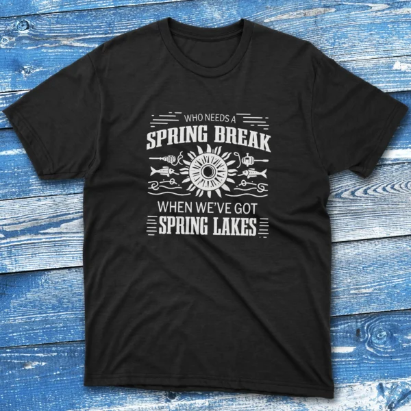 who needs a spring break when we black Fisherman Tee