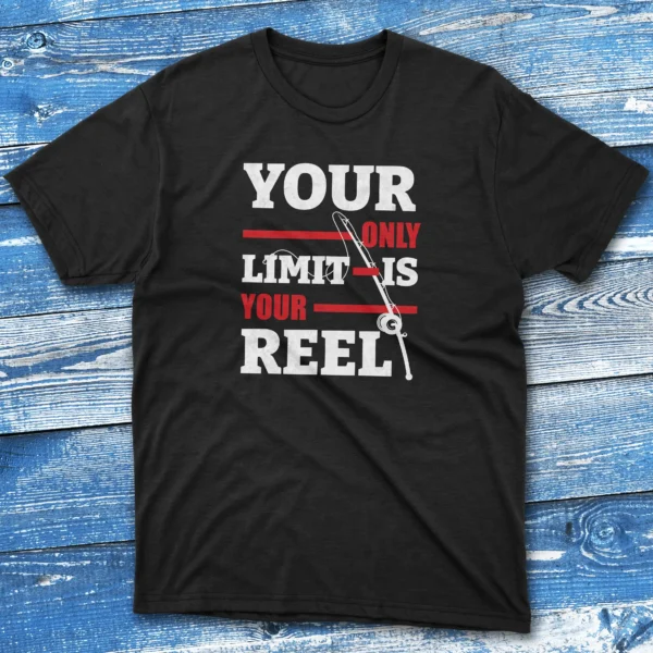 your only limit is your reel black Fishing T-shirt