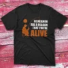 Fishermen are a reason that you are alive black Fishing T-shirt