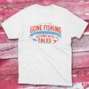 Gone fishing returens with tales white Fisherman Tee