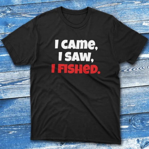 I came, i saw, i fished black Fishermen T-shirt I came, i saw, i fished black Fishermen T-shirt