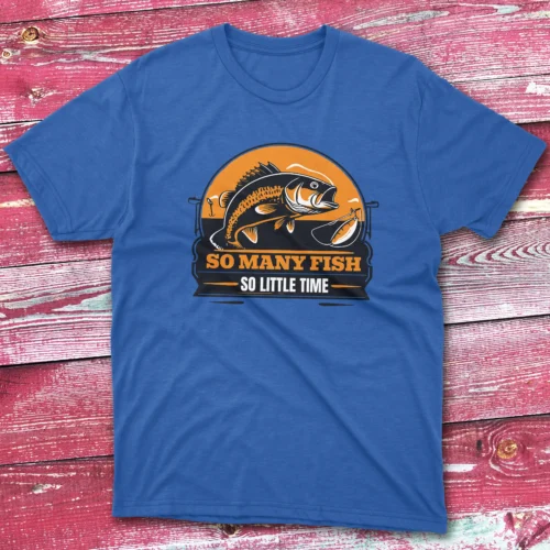 So many fish, so little time royal Fisherman Tee