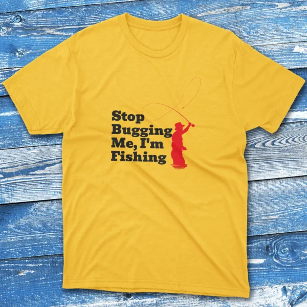 Stop bugging me I'm fishing daisy Fishing T-shirt