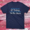 The only bad day of fishing is navy Fishermen T-shirt