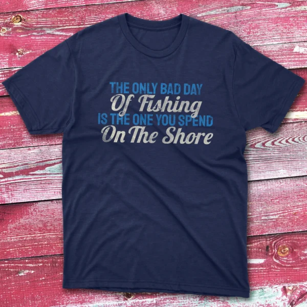 The only bad day of fishing is navy Fishermen T-shirt
