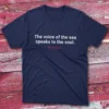The voice of the sea speaks to the soul Navy Fishing T-shirt