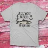 all you need is a fish grey Anglers T-shirts all you need is a fish grey Anglers T-shirts