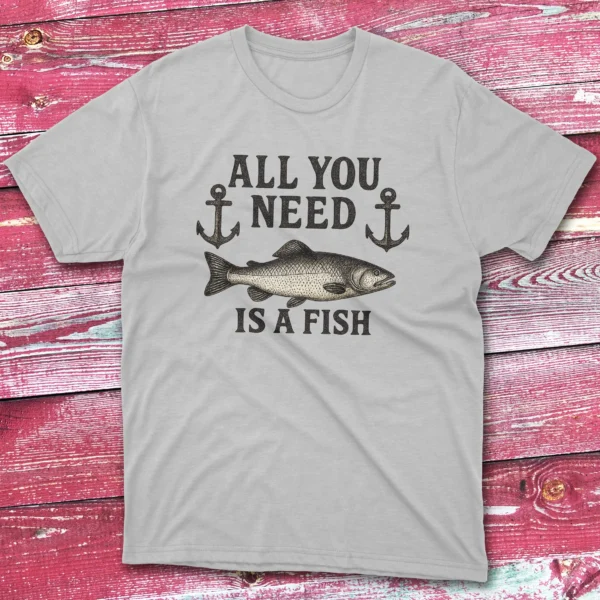 all you need is a fish grey Anglers T-shirts all you need is a fish grey Anglers T-shirts