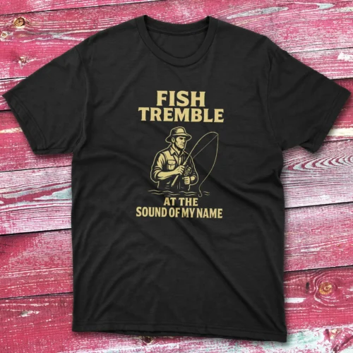 fish tremble at the sound of my name black Fishermen T-shirt