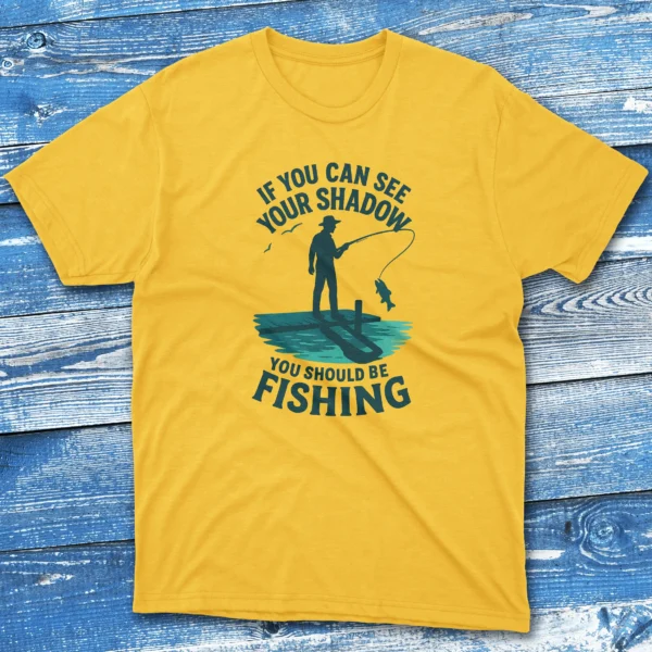 if you can see your shadow you should be fishing daisy Anglers T-shirts
