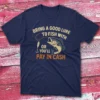 Bring a good lure to fish with or you'll navy Fishing T-shirt Bring a good lure to fish with or you’ll navy Fishing T-shirt