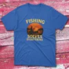 Fishing solves everything royal Anglers T-shirts