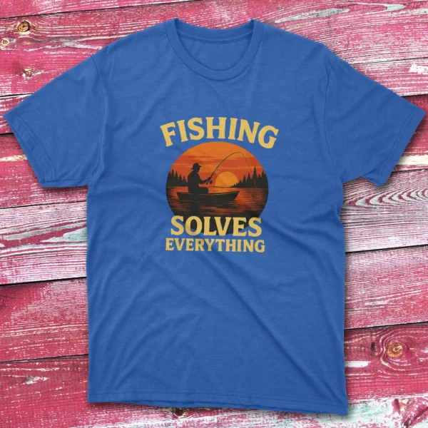 Fishing solves everything royal Anglers T-shirts