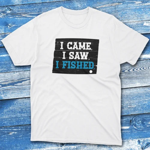 I came, i saw, i fished white Anglers T-shirts