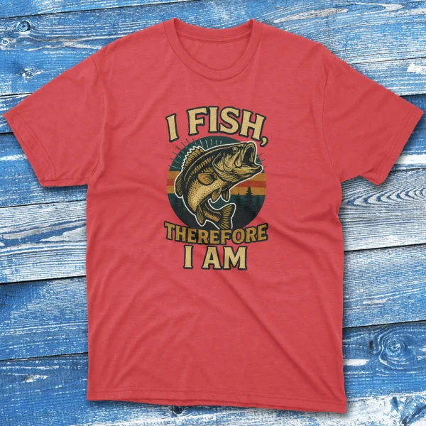 I fish therefore i am red Fishing T-shirt