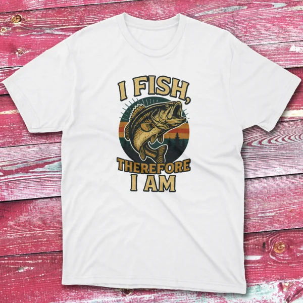 I fish therefore i am white Fishing T-shirt