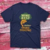 More rest means more fishing navy Fisherman Tee