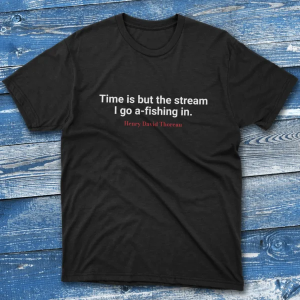 Time is but the stream Black Fishermen T-shirt