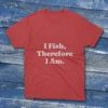 Red T-shirt with I fish, Therefore I am in bold white text.