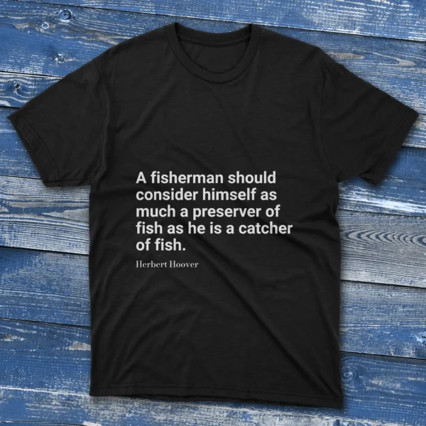 Black T-shirt with A fisherman should consider himself as much a preserver text