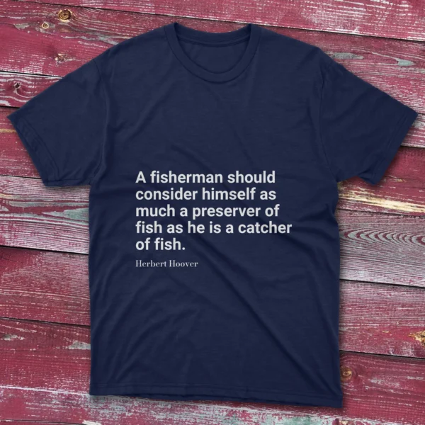 Navy T-shirt featuring A fisherman should consider himself as much a preserver design