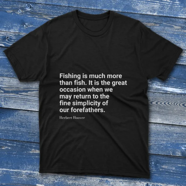 Black T-shirt: Black T-shirt with Fishing-is-much-more-than-fish-it-is-the-great-occasion-when-we-return text