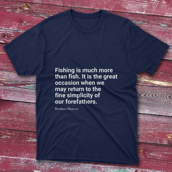 Navy T-shirt: Navy T-shirt featuring Fishing-is-much-more-than-fish-it-is-the-great-occasion-when-we-return design