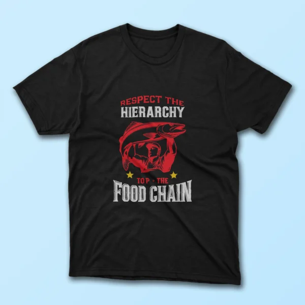 Black T-shirt featuring the phrase "Respect the Hierarchy, Top of the Chain" in sleek red & white typography and design.