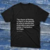 Black T-shirt with The charm of fishing is that it is the pursuit of what is elusive but attainable, a perpetual series of occasions for hope text