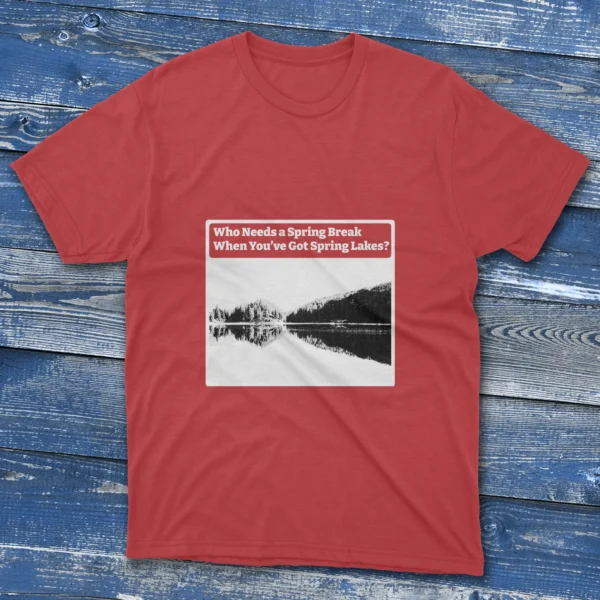 Red men’s fishing T-shirt with Who needs a spring break design and lake image on the back and front