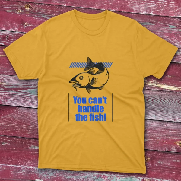 Yellow T-shirt: Black T-shirt with You can't handle the fish text