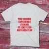 White Fishing T-shirt in various colors with ‘You should experience fishing at least 350 days each year’ print.