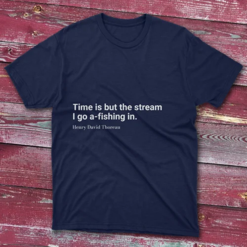 Navy T-shirt featuring Time is but the stream I go a-fishing in design