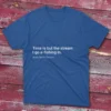 Fishing T-shirt in various colors with Time is but the stream I go a-fishing in print