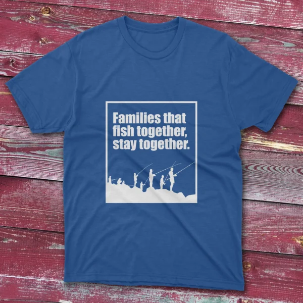 Royal blue T-shirt displaying Families That Fish Together Stay Together - 2025 design